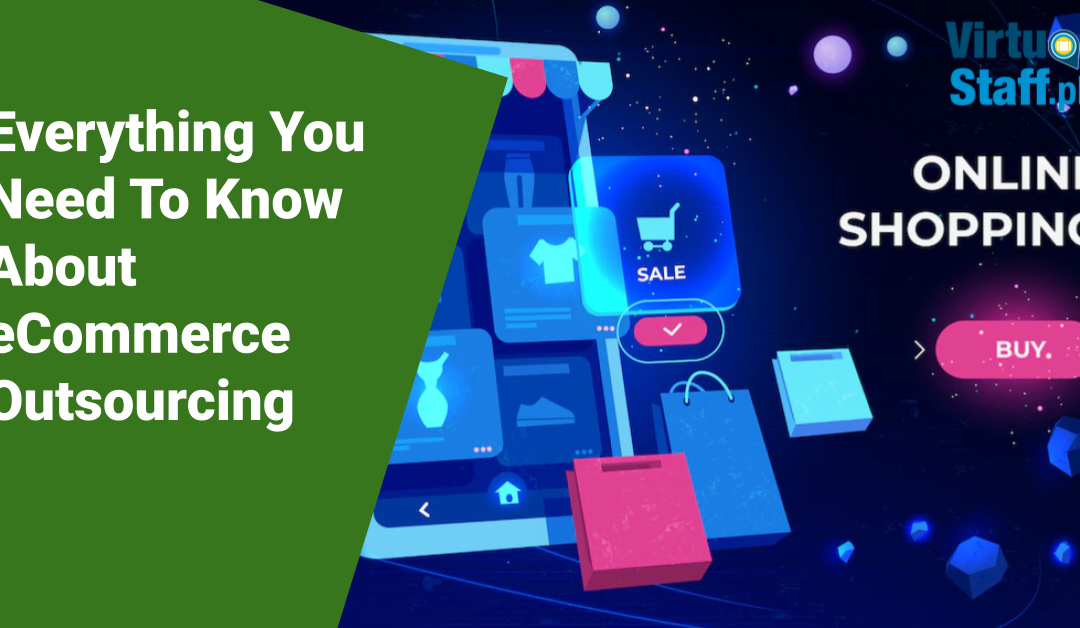 Everything You Need To Know About eCommerce Outsourcing